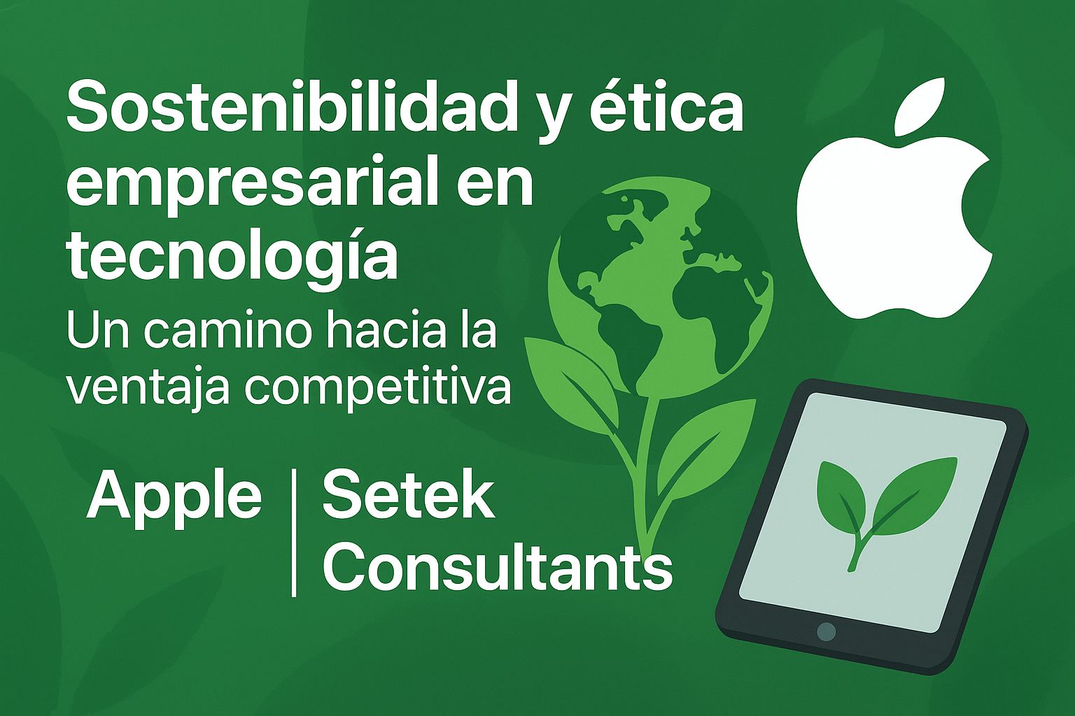 Sostenibilidad y prácticas empresariales éticas en tecnología: el camino hacia la ventaja competitiva